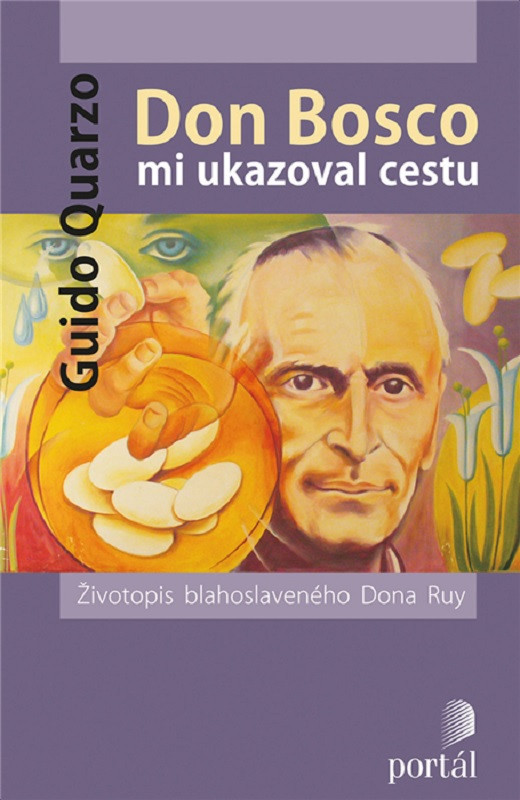 Don Bosco Mi Ukazoval Cestu Životopis Bl Dona Ruy Benedettosk