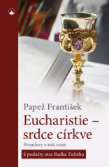 Eucharistie-srdce crkve. Promluvy o mi svat