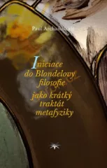 Iniciace do Blondelovy filosofie jako krtk traktt metafyziky