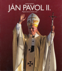 Jn Pavol II. - Ppe, ktor zmenil svet