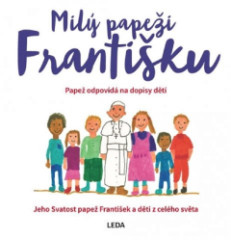 Mil papei Frantiku. Pape odpovd na dopisy dt