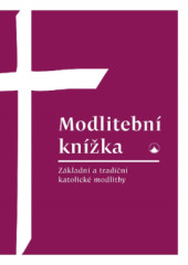 Modlitebn knka. Zkladn a tradin katolick modlitby