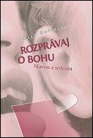 Rozprvaj o Bohu hlavou a srdcom