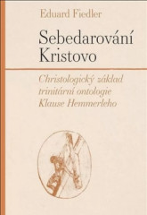 SEBEDAROVN KRISTOVO. Christologick zklad trinitrn ontologie Klause Hemmerleho