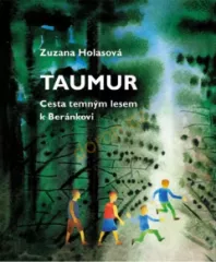 Taumur: Cesta temnm lesem k Bernkovi